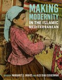 Making Modernity in the Islamic Mediterranean (eBook, ePUB)