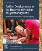 Further Developments in the Theory and Practice of Cybercartography (eBook, ePUB)