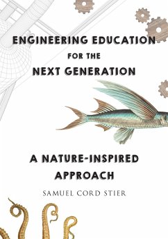 Engineering Education for the Next Generation: A Nature-Inspired Approach (eBook, ePUB) - Stier, Samuel Cord