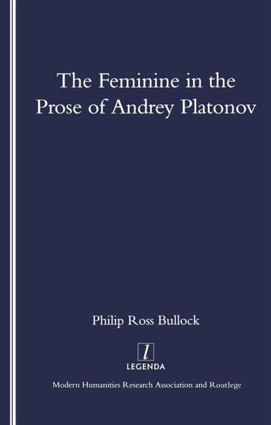 The Feminine in the Prose of Andrey Platonov (eBook, ePUB) The Feminine in the Prose of Andrey Platonov (eBook, ePUB)