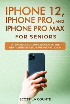 iPhone 12, iPhone Pro, and iPhone Pro Max For Senirs (eBook, ePUB) - La Counte, Scott