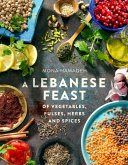 A Lebanese Feast of Vegetables, Pulses, Herbs and Spices (eBook, ePUB)