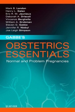 Gabbe's Obstetrics Essentials: Normal & Problem Pregnancies E-Book (eBook, ePUB) - Landon, Mark B.; Driscoll, Deborah A.; Jauniaux, Eric R. M.; Galan, Henry L.; Grobman, William A.; Berghella, Vincenzo