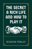 The Secret a Rich Life and How to Play It (eBook, ePUB) The Secret a Rich Life and How to Play It (eBook, ePUB)