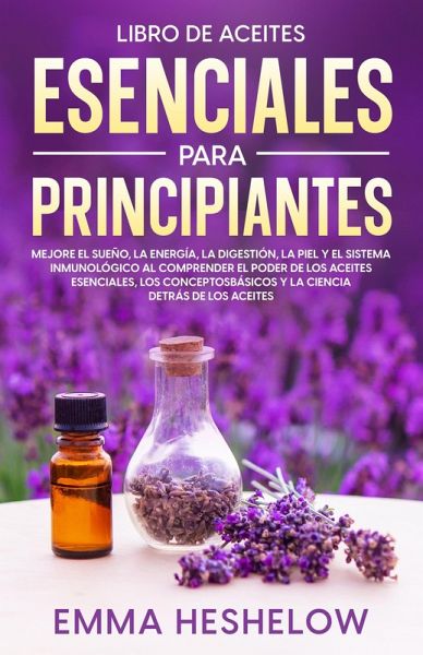 Libro De Aceites Esenciales Para Principiantes (eBook, ePUB) Libro De Aceites Esenciales Para Principiantes (eBook, ePUB)