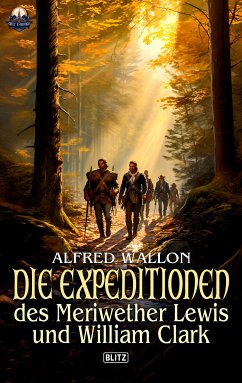 Die Expeditionen des Meriwether Lewis und William Clark (eBook, ePUB) - Wallon, Alfred