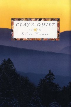 Clay's Quilt (eBook, ePUB) - House, Silas Clay's Quilt (eBook, ePUB) - House, Silas