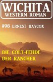 Die Colt-Fehde der Rancher: Wichita Western Roman 98 (eBook, ePUB)