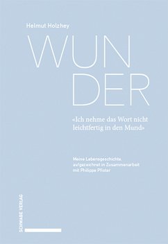 Wunder. «Ich nehme das Wort nicht leichtfertig in den Mund» (eBook, PDF) - Holzhey, Helmut