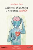 Sobrevivir en la mente o vivir en el corazón (eBook, ePUB)