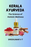 Kerala Ayurveda: The Science of Holistic Wellness (eBook, ePUB)