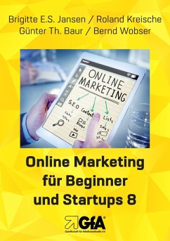 Online Marketing für Beginner und Startups 8 (eBook, ePUB) - Jansen, Brigitte E. S.; Kreische, Roland; Baur, Guenter Thomas; Wobser, Bernd