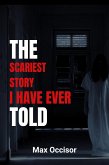 The Scariest Story I Have Ever Told (eBook, ePUB)