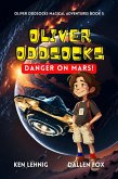 Oliver Oddsocks Danger On Mars! (Oliver Oddsocks Magical Adventures, #5) (eBook, ePUB) Oliver Oddsocks Danger On Mars! (Oliver Oddsocks Magical Adventures, #5) (eBook, ePUB)