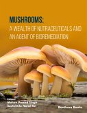 Mushrooms: A Wealth of Nutraceuticals and An Agent of Bioremediation (eBook, ePUB)