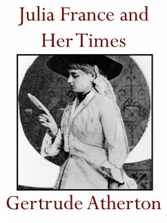 Julia France and Her Times (eBook, ePUB) - Atherton, Gertrude