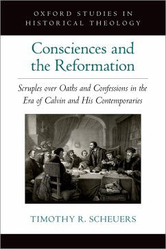 Consciences and the Reformation (eBook, ePUB) - Scheuers, Timothy R.