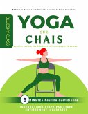 Yoga sur chaise pour les seniors, les débutants et les employés de bureau : routine quotidienne de 5 minutes avec instructions étape par étape entièrement illustrées (eBook, ePUB)