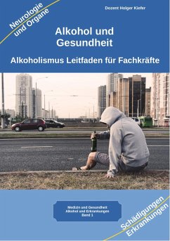 Alkohol gesundheitliche Folgen von Alkoholismus körperliche Symptome und Auswirkungen auf die Psyche (eBook, ePUB) - Kiefer, Holger