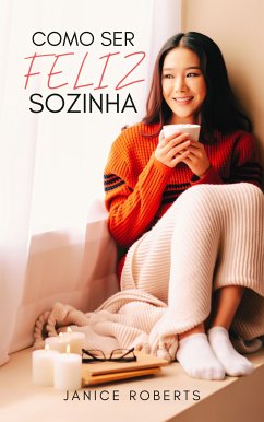 Como Ser Feliz Sozinha (eBook, ePUB) - Roberts, Janice