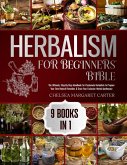 9 BOOKS IN 1: The Ultimate, Step-By-Step Handbook for Passionate Herbalists to Prepare Your Own Natural Remedies & Grow Your Exclusive Herbal Apothecary (eBook, ePUB)