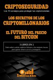 3 libros en 1 - Criptoseguridad: Los 10 consejos para proteger tus criptomonedas + Los secretos de los criptomillonarios + El futuro del precio del bitcoin (eBook, ePUB)