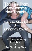 Top Tips From SexyDomme Man Tamers Female Muscle & Fighting Power 10 Enlightening Profiles & 96 Sizzling Pics (eBook, ePUB)