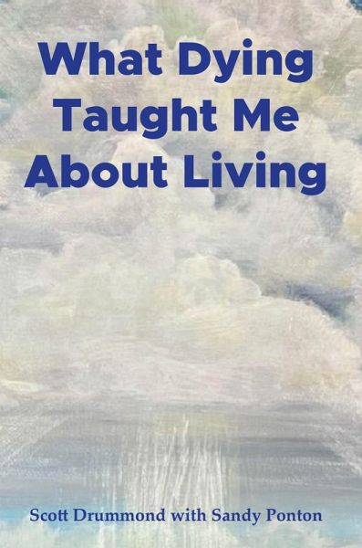 What Dying Taught Me About Living (eBook, ePUB) What Dying Taught Me About Living (eBook, ePUB)