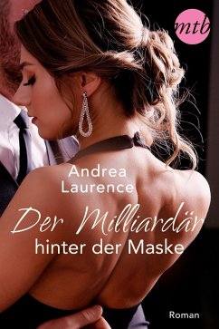 Der Milliardär hinter der Maske (eBook, ePUB) - Laurence, Andrea; Rauhaus, Susann