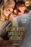 Drei kleine Worte vom Glück entfernt (eBook, ePUB)