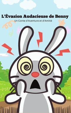 Cover L'Évasion Audacieuse de Benny Un Conte d'Aventure et d'Amitié (eBook, ePUB)