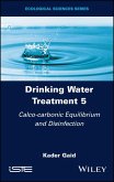 Drinking Water Treatment, Volume 5, Calco-carbonic Equilibrium and Disinfection (eBook, ePUB)