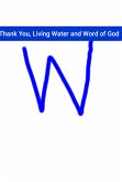 Thank You, Living Water and Word of God (eBook, ePUB)