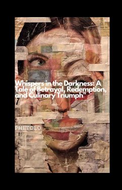 Whispers in the Darkness: A Tale of Betrayal, Redemption, and Culinary Triumph