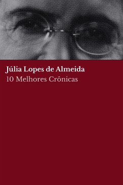 10 Melhores Crônicas - Júlia Lopes de Almeida (eBook, ePUB) - de Almeida, Júlia Lopes; de Almeida, Júlia Lopes