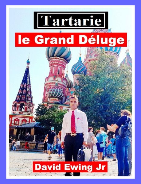 Tartarie - le Grand Déluge (eBook, ePUB) Tartarie - le Grand Déluge (eBook, ePUB)