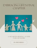 Embracing Lifes Final Chapter (eBook, ePUB) Embracing Lifes Final Chapter (eBook, ePUB)