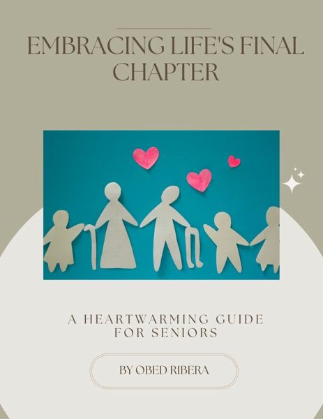 Embracing Lifes Final Chapter (eBook, ePUB) Embracing Lifes Final Chapter (eBook, ePUB)