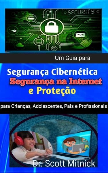 Um Guia para Segurança Cibernética, Segurança na Internet (eBook, ePUB) Um Guia para Segurança Cibernética, Segurança na Internet (eBook, ePUB)