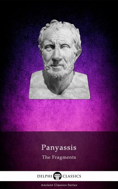 The Fragments of Panyassis (Illustrated) (eBook, ePUB) - Halicarnassus, Panyassis of