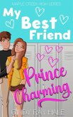 My Best Friend Prince Charming (Maple Creek High, #1) (eBook, ePUB)