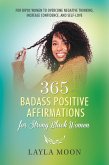 365 Badass Positive Affirmations for Strong Black Women: For BIPOC Women to Overcome Negative Thinking, Increase Confidence, and Self-Love (Self-Care for Black Women, #2) (eBook, ePUB)