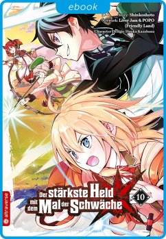 Der stärkste Held mit dem Mal der Schwäche 10 (eBook, ePUB) - Shinkoshoto; Kazabana, Huuka; Friendly Land