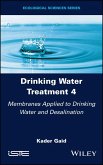Drinking Water Treatment, Volume 4, Membranes Applied to Drinking Water and Desalination (eBook, ePUB)