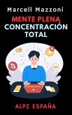 Mente Plena Concentración Total (Colección Productividad, #5) (eBook, ePUB)