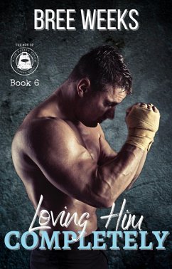 Loving Him Completely: A Steamy Second Chance Romance (The Men of The Double Down Fitness Club, #6) (eBook, ePUB) - Weeks, Bree