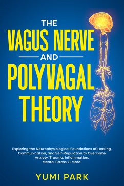 The Vagus Nerve and Polyvagal Theory (eBook, ePUB) - Park, Yumi