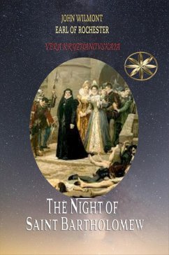 The Night of Saint Bartholomew (John Wilmot, Earl of Rochester) (eBook, ePUB) - Kryzhanovskaia, Vera; of Rochester, John Wilmot