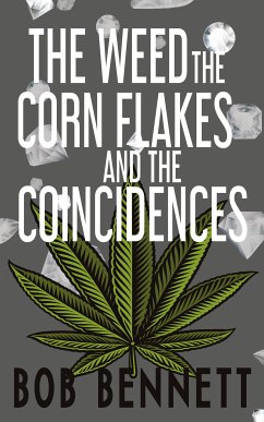 The Weed, The Corn Flakes & The Coincidences (eBook, ePUB) - Bennett, Bob