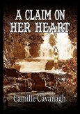 A Claim On Her Heart (eBook, ePUB) A Claim On Her Heart (eBook, ePUB)